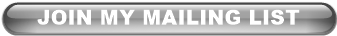 JOIN MY MAILING LIST